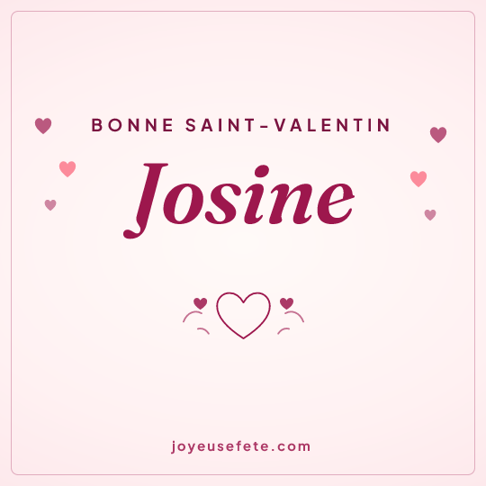 Image carrée « Bonne Saint-Valentin Josine » pour WhatsApp