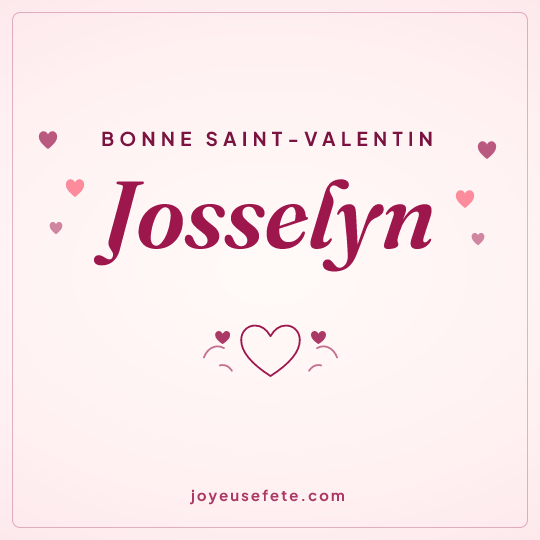 Image carrée « Bonne Saint-Valentin Josselyn » pour WhatsApp