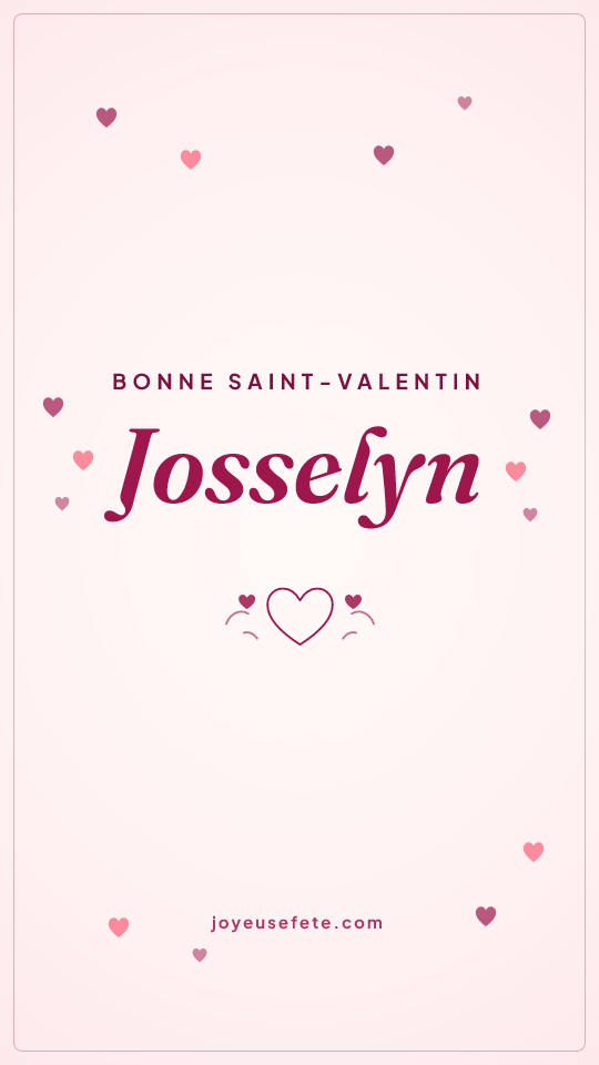 Image « Bonne Saint-Valentin Josselyn » au format story