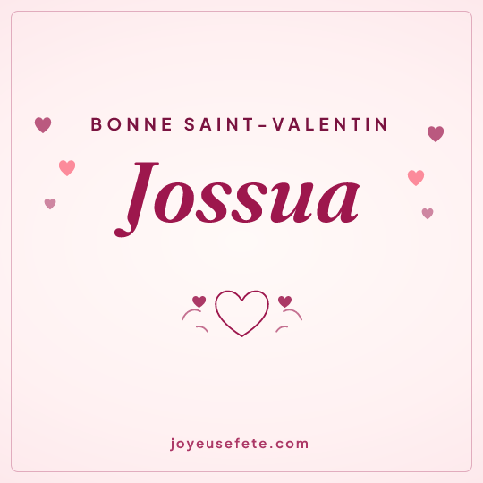 Image carrée « Bonne Saint-Valentin Jossua » pour WhatsApp