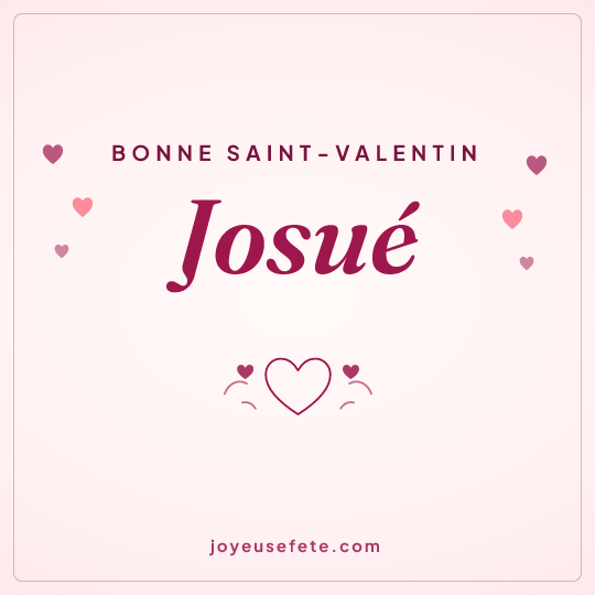Image carrée « Bonne Saint-Valentin Josué » pour WhatsApp