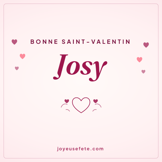 Image carrée « Bonne Saint-Valentin Josy » pour WhatsApp