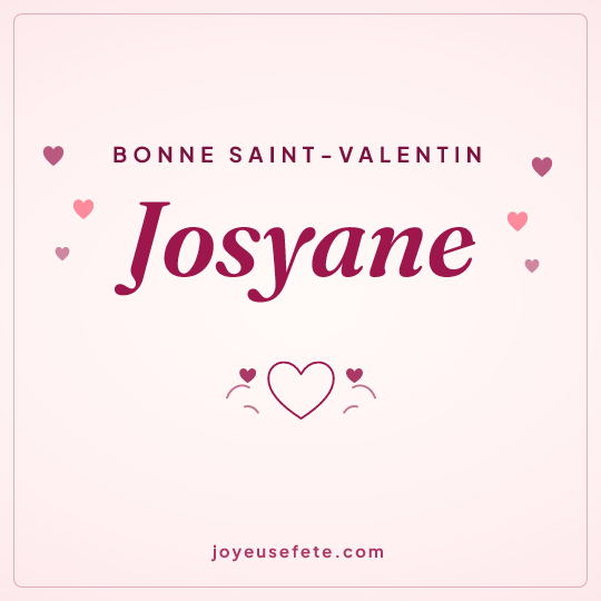 Image carrée « Bonne Saint-Valentin Josyane » pour WhatsApp
