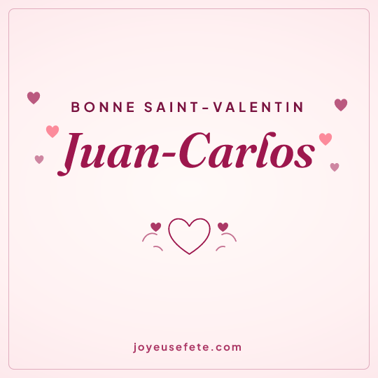 Image carrée « Bonne Saint-Valentin Juan-Carlos » pour WhatsApp