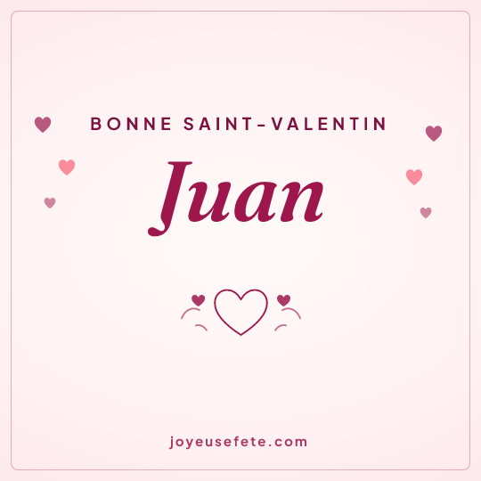 Image carrée « Bonne Saint-Valentin Juan » pour WhatsApp