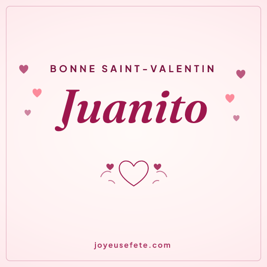 Image carrée « Bonne Saint-Valentin Juanito » pour WhatsApp