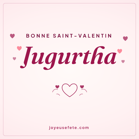 Image carrée « Bonne Saint-Valentin Jugurtha » pour WhatsApp
