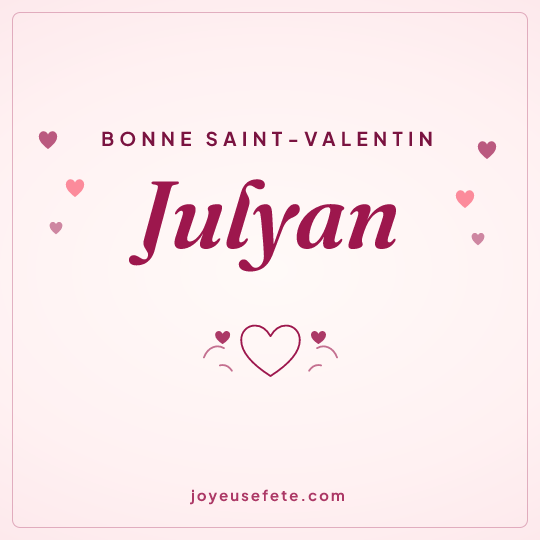 Image carrée « Bonne Saint-Valentin Julyan » pour WhatsApp