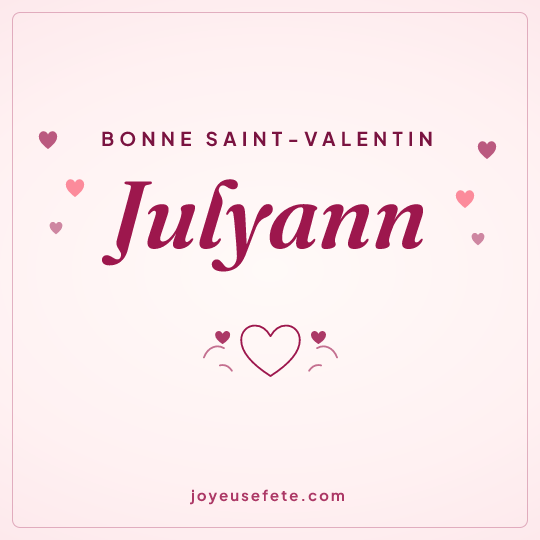 Image carrée « Bonne Saint-Valentin Julyann » pour WhatsApp