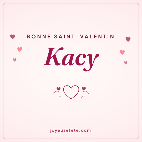 Image carrée « Bonne Saint-Valentin Kacy » pour WhatsApp