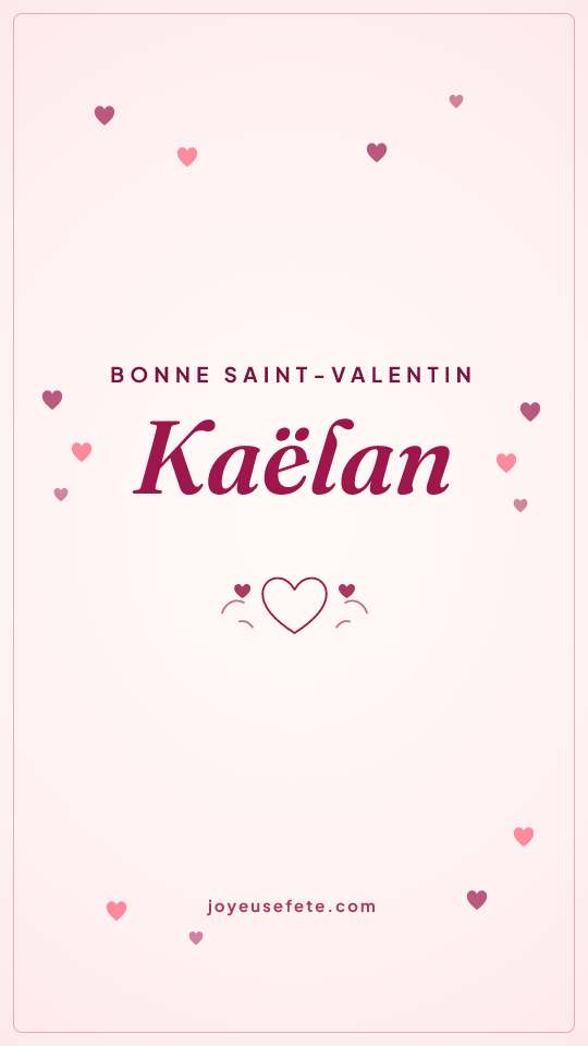 Image « Bonne Saint-Valentin Kaëlan » au format story