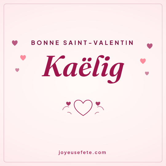 Image carrée « Bonne Saint-Valentin Kaëlig » pour WhatsApp