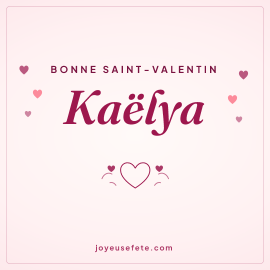 Image carrée « Bonne Saint-Valentin Kaëlya » pour WhatsApp