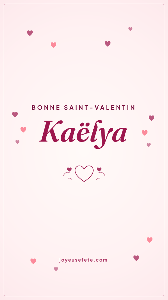 Image « Bonne Saint-Valentin Kaëlya » au format story