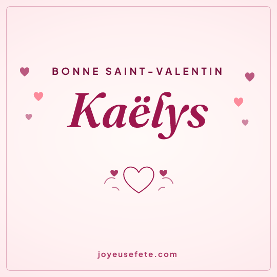 Image carrée « Bonne Saint-Valentin Kaëlys » pour WhatsApp