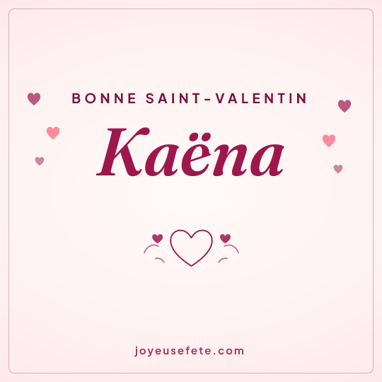 Image carrée « Bonne Saint-Valentin Kaëna » pour WhatsApp