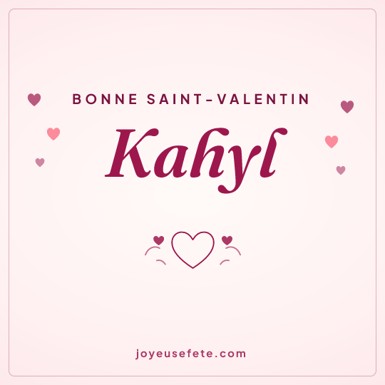 Image carrée « Bonne Saint-Valentin Kahyl » pour WhatsApp