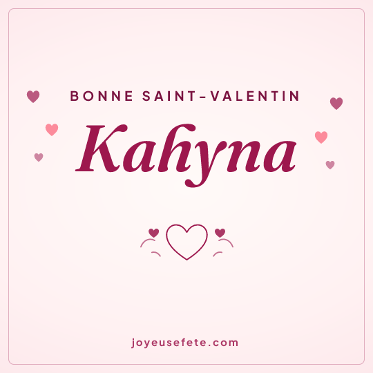 Image carrée « Bonne Saint-Valentin Kahyna » pour WhatsApp