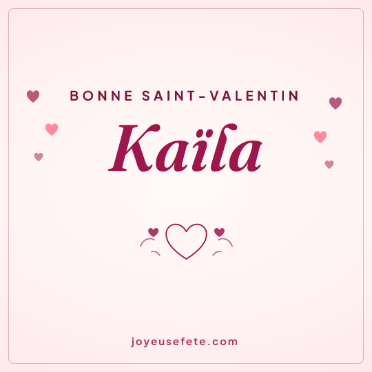 Image carrée « Bonne Saint-Valentin Kaïla » pour WhatsApp