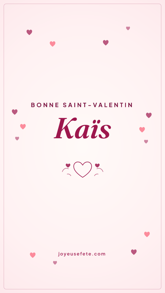 Image « Bonne Saint-Valentin Kaïs » au format story