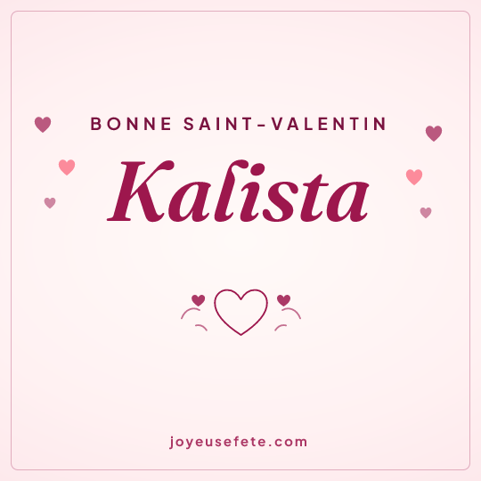 Image carrée « Bonne Saint-Valentin Kalista » pour WhatsApp