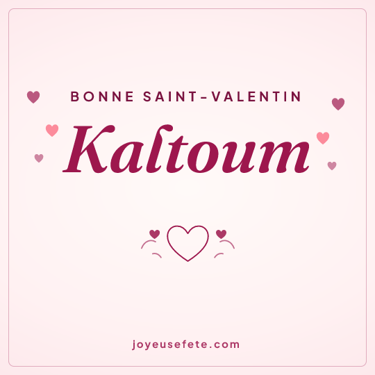 Image carrée « Bonne Saint-Valentin Kaltoum » pour WhatsApp