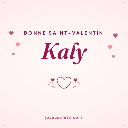 Image carrée « Bonne Saint-Valentin Kaly » pour WhatsApp