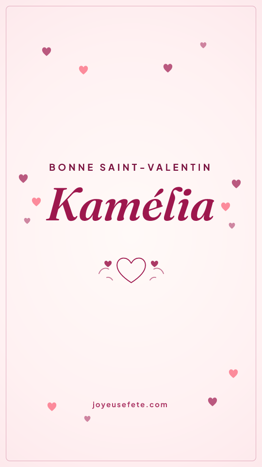 Image « Bonne Saint-Valentin Kamélia » au format story