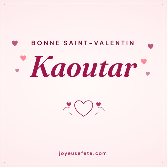 Image carrée « Bonne Saint-Valentin Kaoutar » pour WhatsApp