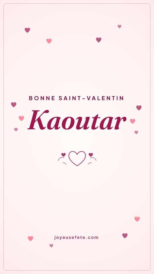 Image « Bonne Saint-Valentin Kaoutar » au format story