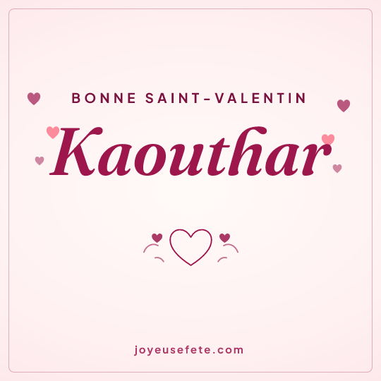 Image carrée « Bonne Saint-Valentin Kaouthar » pour WhatsApp