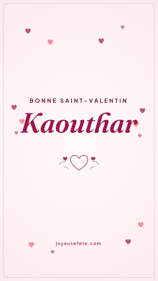 Image « Bonne Saint-Valentin Kaouthar » au format story