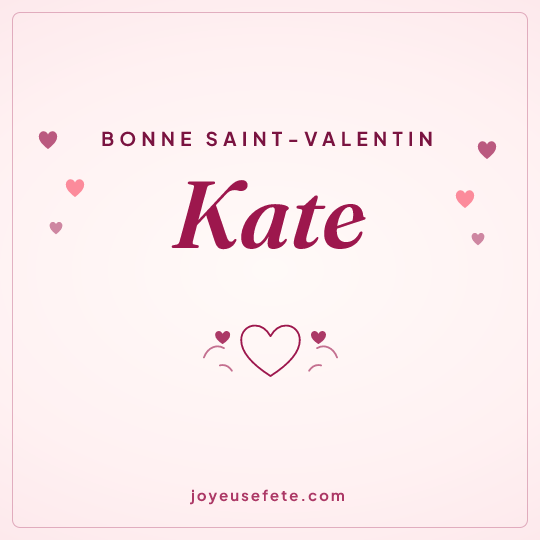 Image carrée « Bonne Saint-Valentin Kate » pour WhatsApp
