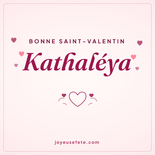 Image carrée « Bonne Saint-Valentin Kathaléya » pour WhatsApp