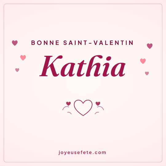 Image carrée « Bonne Saint-Valentin Kathia » pour WhatsApp