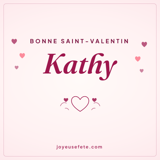 Image carrée « Bonne Saint-Valentin Kathy » pour WhatsApp
