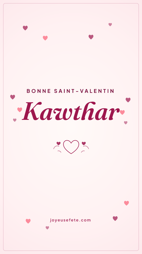 Image « Bonne Saint-Valentin Kawthar » au format story