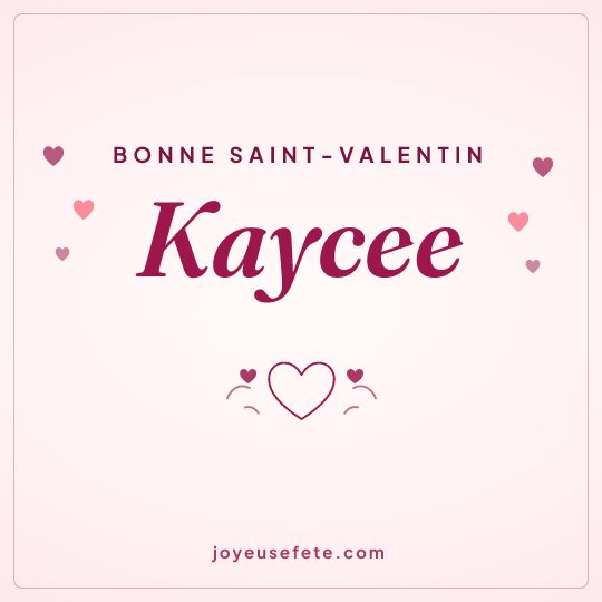 Image carrée « Bonne Saint-Valentin Kaycee » pour WhatsApp