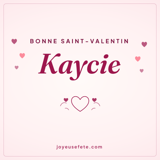 Image carrée « Bonne Saint-Valentin Kaycie » pour WhatsApp