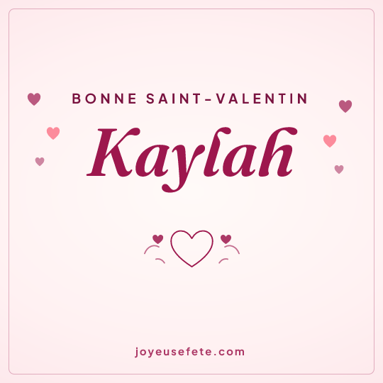 Image carrée « Bonne Saint-Valentin Kaylah » pour WhatsApp