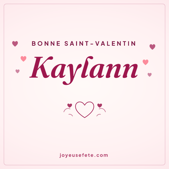 Image carrée « Bonne Saint-Valentin Kaylann » pour WhatsApp
