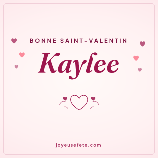 Image carrée « Bonne Saint-Valentin Kaylee » pour WhatsApp