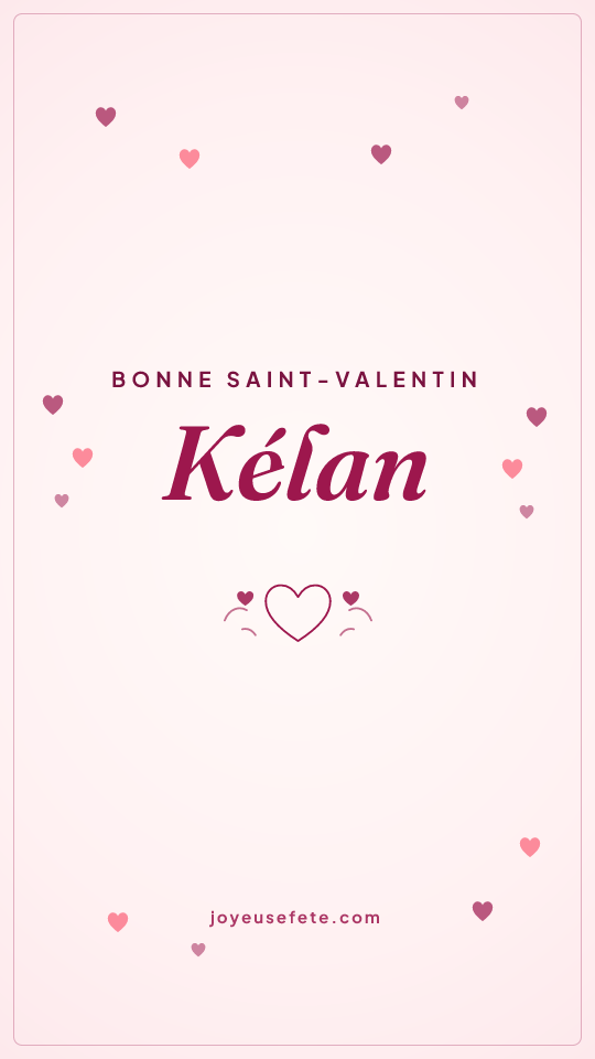 Image « Bonne Saint-Valentin Kélan » au format story