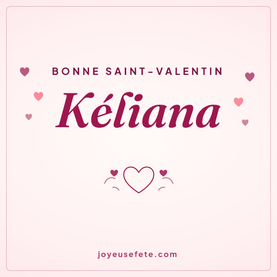 Image carrée « Bonne Saint-Valentin Kéliana » pour WhatsApp
