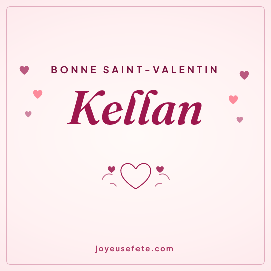 Image carrée « Bonne Saint-Valentin Kellan » pour WhatsApp