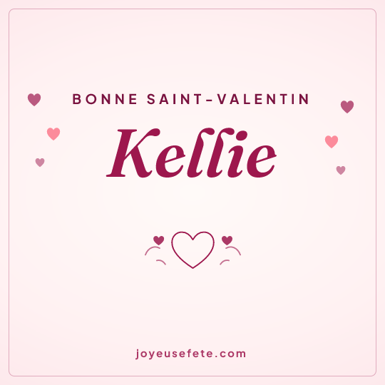 Image carrée « Bonne Saint-Valentin Kellie » pour WhatsApp