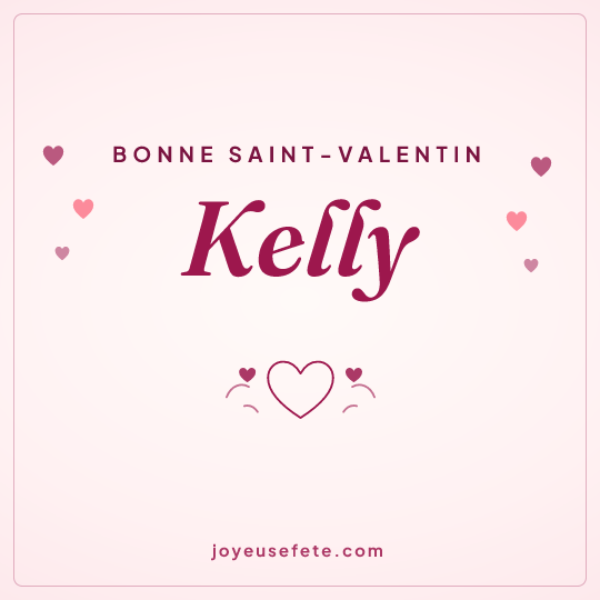 Image carrée « Bonne Saint-Valentin Kelly » pour WhatsApp