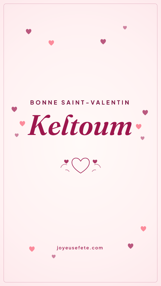 Image « Bonne Saint-Valentin Keltoum » au format story