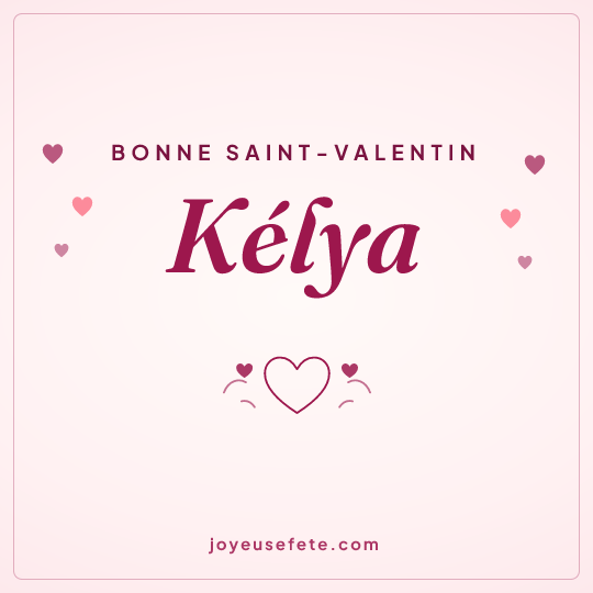 Image carrée « Bonne Saint-Valentin Kélya » pour WhatsApp