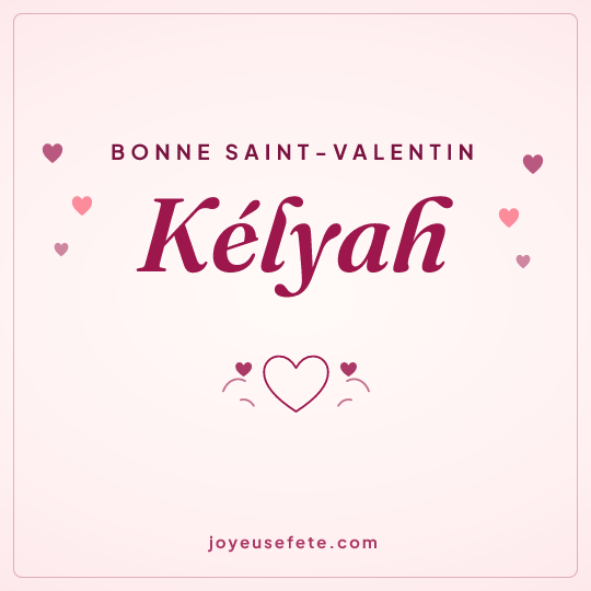 Image carrée « Bonne Saint-Valentin Kélyah » pour WhatsApp